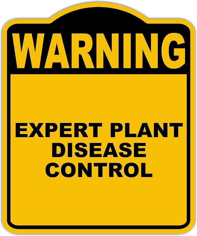 EXPERT PLANT DISEASE CONTROL Warning Yellow Black Aluminum Composite Sign 20 x 24 inches