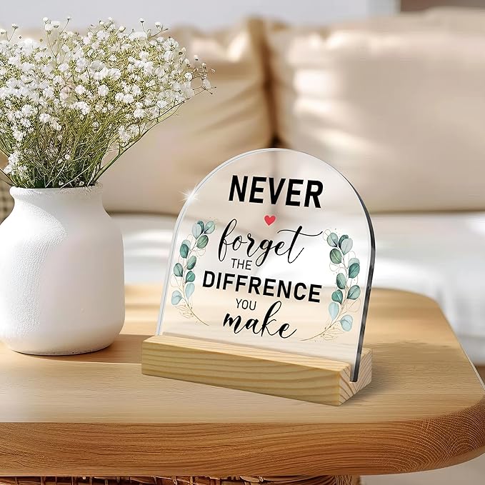 Never Forget The Difference You Make Motivational Acrylic Sign with Wooden Stand – Arched Appreciation Thank You Gifts for Women Men, Perfect for Coworkers, Teachers & Bosses, Home Office Desk Decor