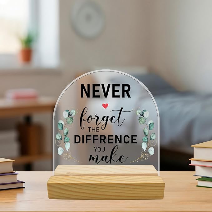 Never Forget The Difference You Make Motivational Acrylic Sign with Wooden Stand – Arched Appreciation Thank You Gifts for Women Men, Perfect for Coworkers, Teachers & Bosses, Home Office Desk Decor