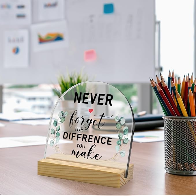Never Forget The Difference You Make Motivational Acrylic Sign with Wooden Stand – Arched Appreciation Thank You Gifts for Women Men, Perfect for Coworkers, Teachers & Bosses, Home Office Desk Decor